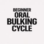 Beginner Oral Bulking Cycle